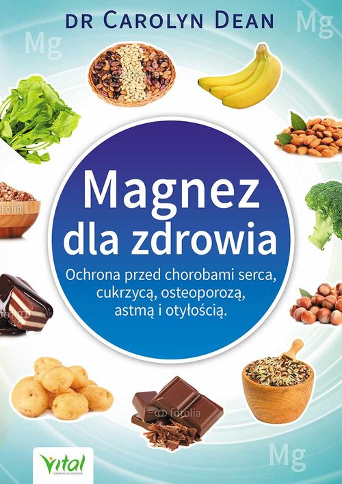 Image of Magnez dla zdrowia Ochrona przed chorobami serca, cukrzycą, osteoporozą, astmą i otyłością