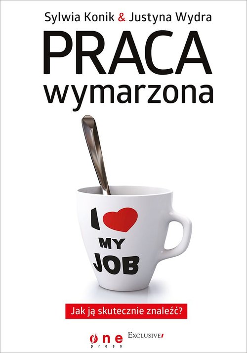 Image of Praca wymarzona Jak ją skutecznie znaleźć?