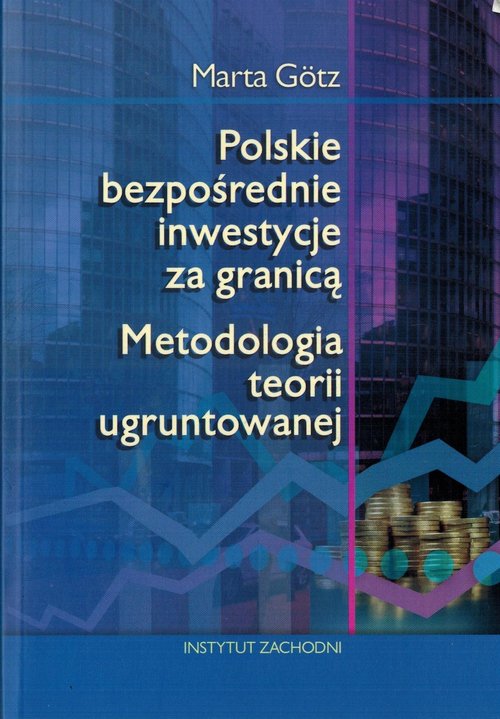 Image of Polskie bezpośrednie inwestycje za granicą Metodologia teorii ugruntowanej