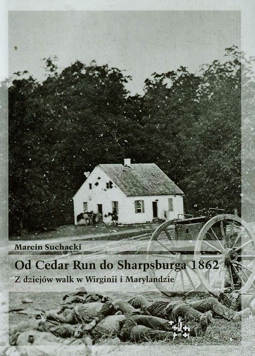 Image of Od Cedar Run do Sharpsburga 1862 Z dziejów walk w Wirginii i Marylandzie