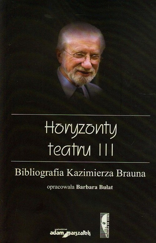Image of Horyzonty teatru III Bibliografia Kazimierza Brauna