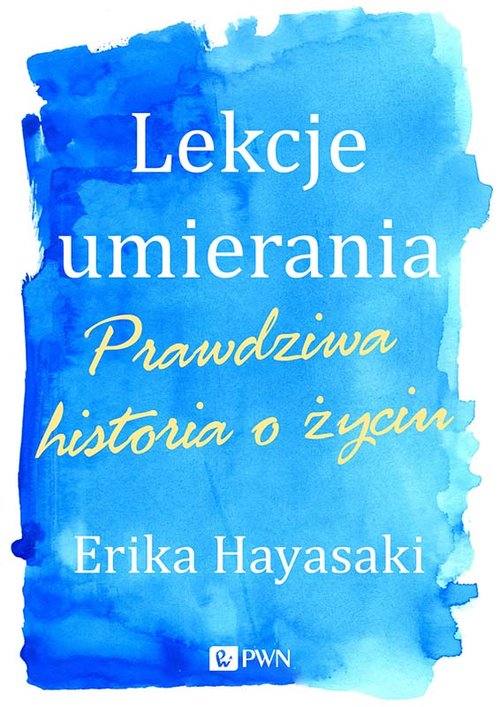 Image of Lekcje umierania Prawdziwa historia o życiu
