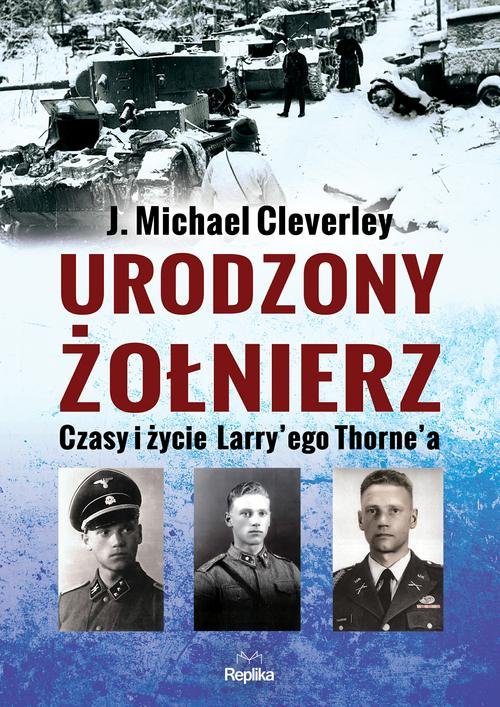 Image of Urodzony żołnierz Czasy i życie Larrye’go Thorna
