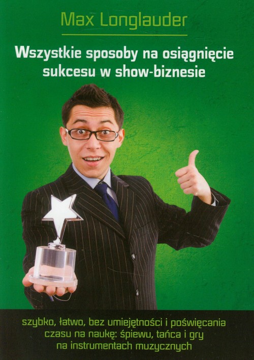 Image of Wszystkie sposoby na osiągnięcie sukcesu w show-biznesie