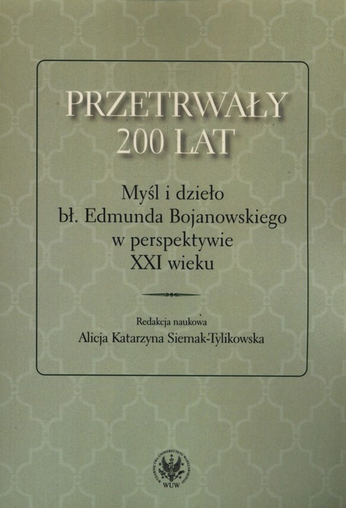 Image of Przetrwały 200 lat Myśl i dzieło bł. Edmunda Bojanowskiego w perspektywie XXI wieku
