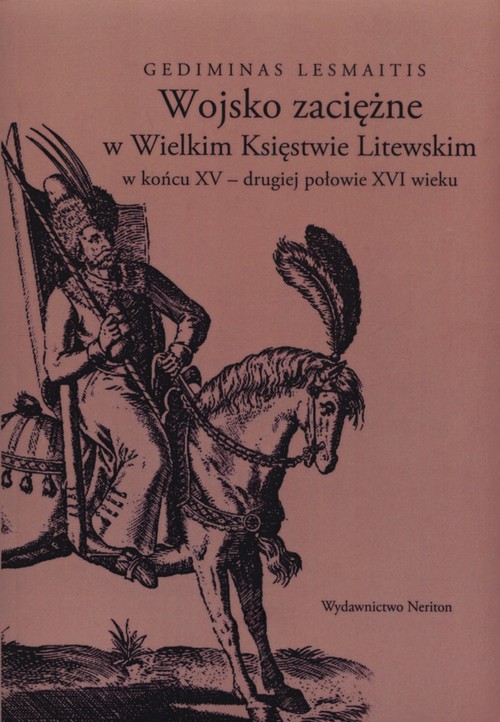Image of Wojsko zaciężne w Wielkim Księstwie Litewskim w końcu XV- drugiej połowie XVI wieku