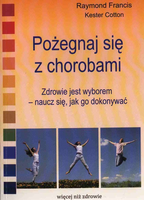 Image of Pożegnaj się z chorobami Zdrowie jest wyborem - naucz się, jak go dokonywać
