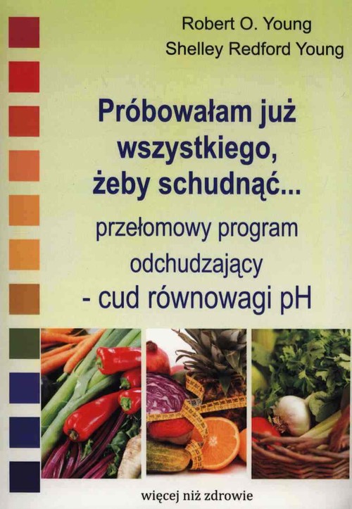 Image of Próbowałam już wszystkiego żeby schudnąć… przełomowy program odchudzający - cud równowagi pH