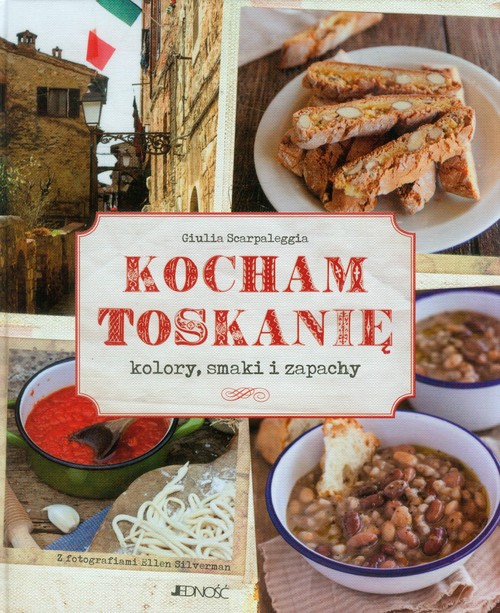 Image of Kocham Toskanię Kolory, smaki i zapachy