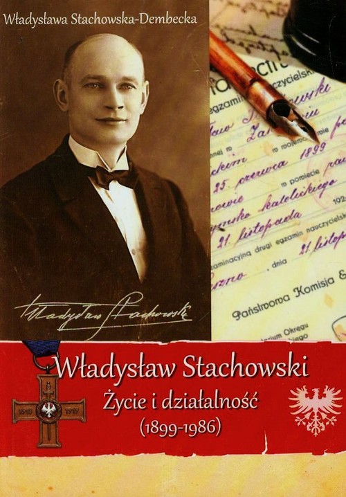 Image of Władysław Stachowski Życie i działalność 1899-1986