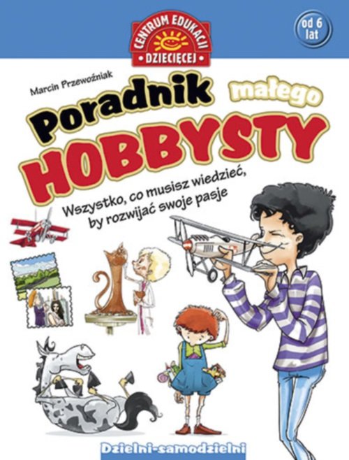 Image of Poradnik małego hobbysty Wszystko, co musisz wiedzieć, by rozwijać swoje pasje