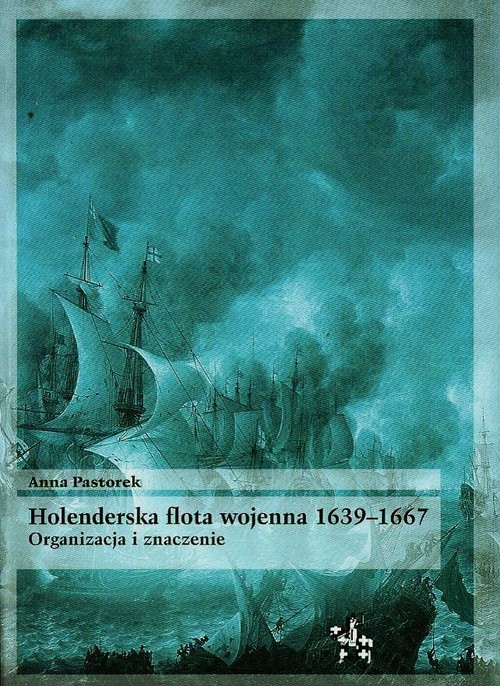 Image of Holenderska flota wojenna 1639-1667 Organizacja i znaczenie
