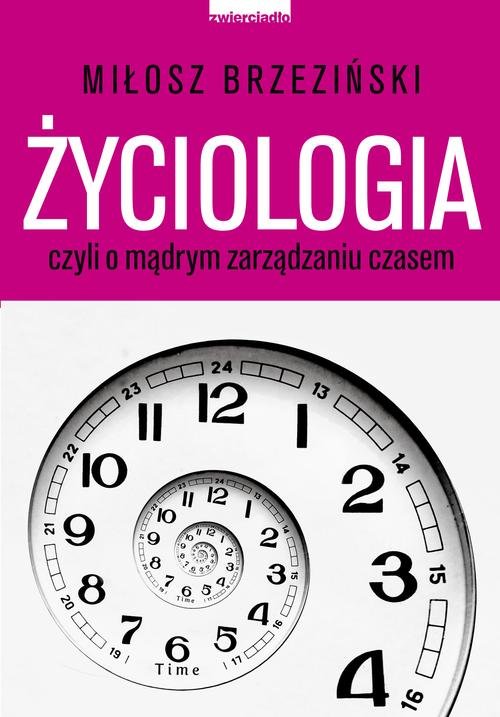 Image of Życiologia czyli o madrym zarządzaniu czasem