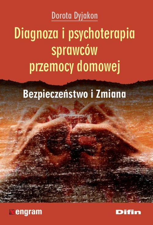 Image of Diagnoza i psychoterapia sprawców przemocy domowej Bezpieczeństwo i Zmiana