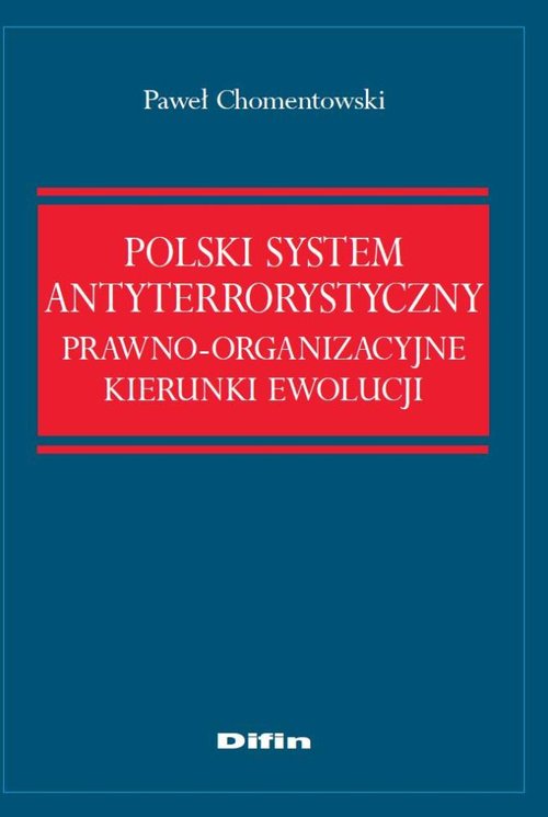 Image of Polski system antyterrorystyczny Prawno-organizacyjne kierunki ewolucji