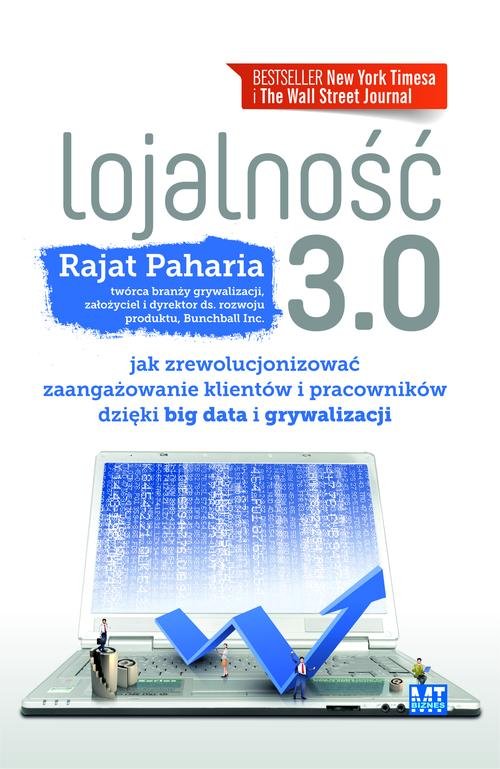 Image of Lojalność 3.0 Jak zrewolucjonizować zaangażowanie klientów i pracowników dzięki BIG DATA i GRYWALIZACJI