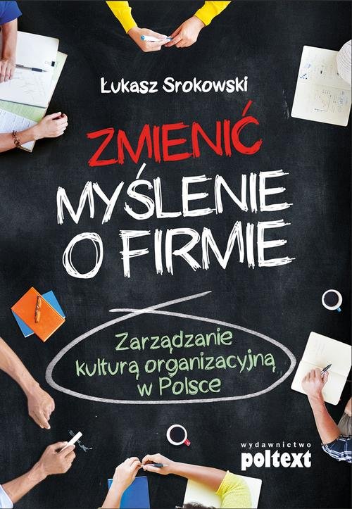 Image of Zmienić myślenie o firmie Zarządzanie kulturą organizacyjną w Polsce