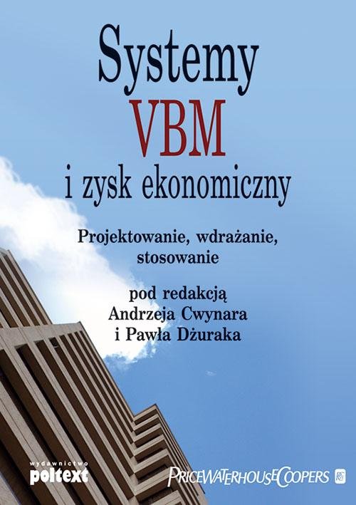 Image of Systemy VBM i zysk ekonomiczny Projektowanie, wdrażanie, stosowanie