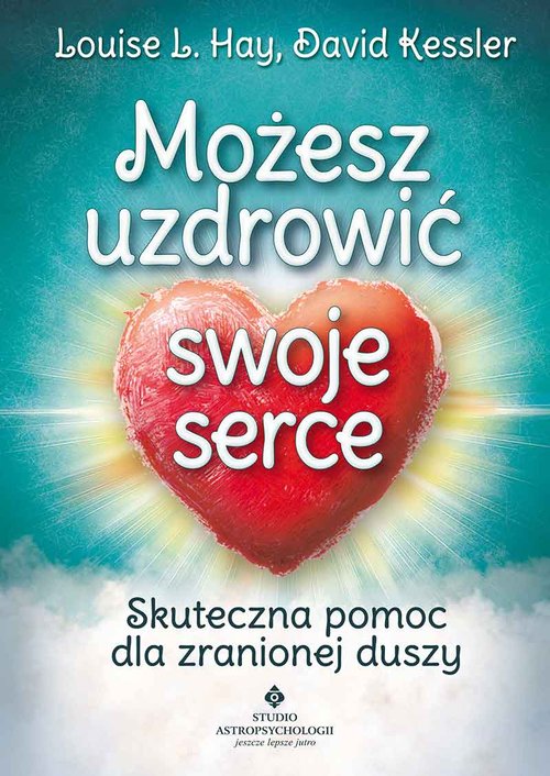 Image of Możesz uzdrowić swoje serce Skuteczna pomoc dla zranionej duszy