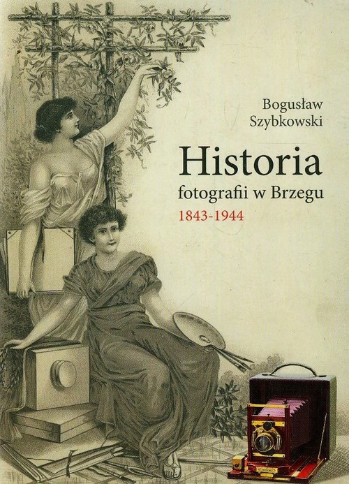 Image of Historia fotografii w Brzegu 1843-1944