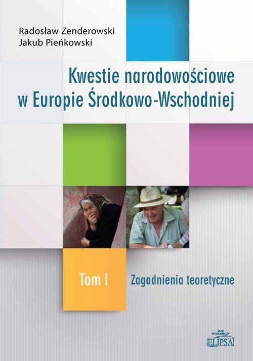 Image of Kwestie narodowościowe w Europie Środkowo-Wschodniej Tom 1 Zagadnienia teoretyczne