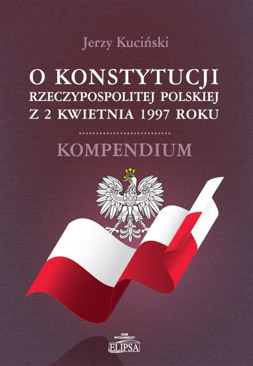 Image of O Konstytucji Rzeczypospolitej Polskiej z 2 kwietnia 1997 roku Kompendium