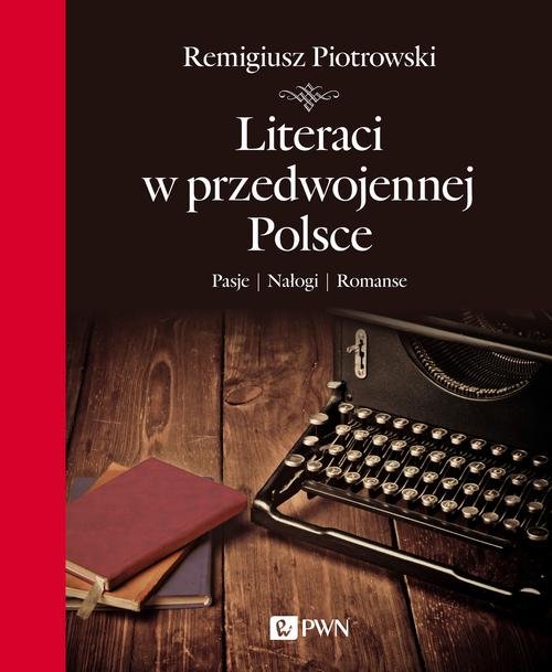 Image of Literaci w przedwojennej Polsce Pasje Nałogi Romanse