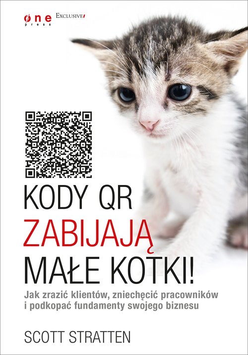 Image of Kody QR zabijają małe kotki! Jak zrazić klientów, zniechęcić pracowników i podkopać fundamenty swojego
