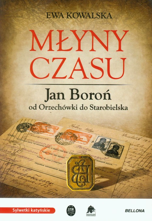Image of Młyny czasu Jan Boroń od Orzechówki do Starobielska