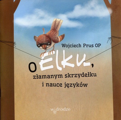 Image of O Elku złamanym skrzydełku i nauce języków