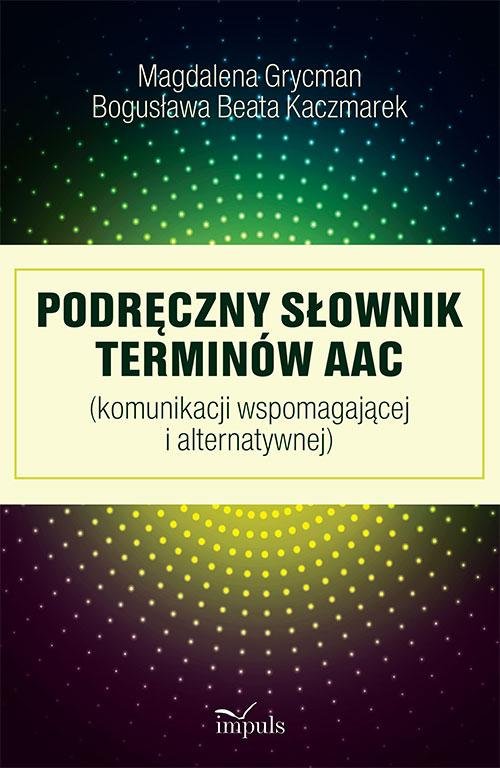 Image of Podręczny słownik terminów AAC (komunikacji wspomagającej i alternatywnej)