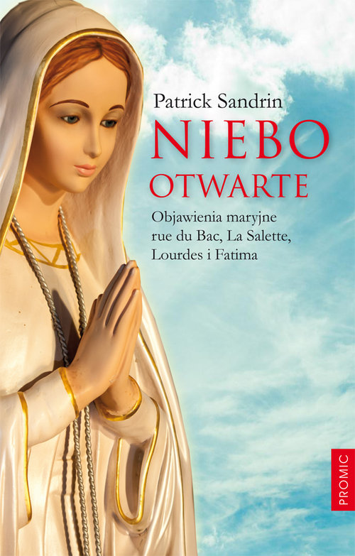Image of Niebo otwarte Objawienia maryjne rue du Bac. La Salette, Lourdes i Fatima