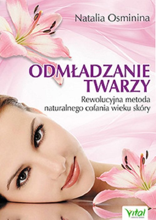 Image of Odmładzanie twarzy Rewolucyjne metody naturalnego cofania wieku skóry