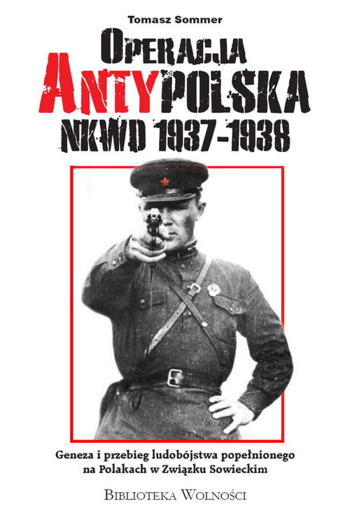 Image of Operacja AntyPolska NKWD 1937-1938 Geneza i przebieg ludobójstwa popełnionego na Polakach w Związku Sowieckim