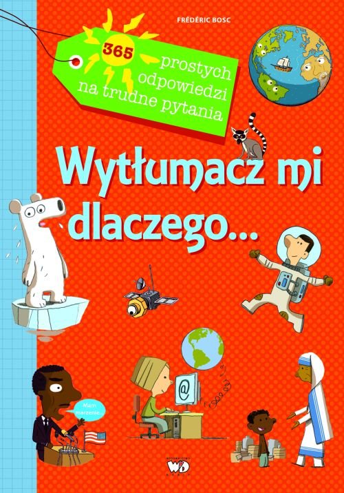 Image of Wytłumacz mi dlaczego 365 prostych odpowiedzi na trudne pytania