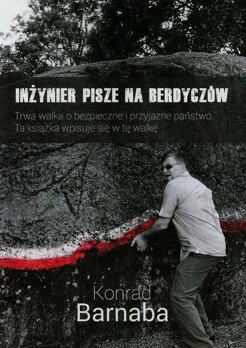 Image of Inżynier pisze na Berdyczów Trwa walka o bezpieczne i przyjazne państwo. Ta książka wpisuje się w tę walkę