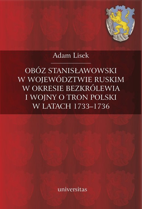 Image of Obóz stanisławowski w województwie ruskim w okresie bezkrólewia i wojny o tron Polski w latach 1733-1736