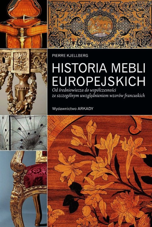 Image of Historia mebli europejskich Od średniowiecza do współczesności ze szczególnym uwzględnieniem wzorów francuskich