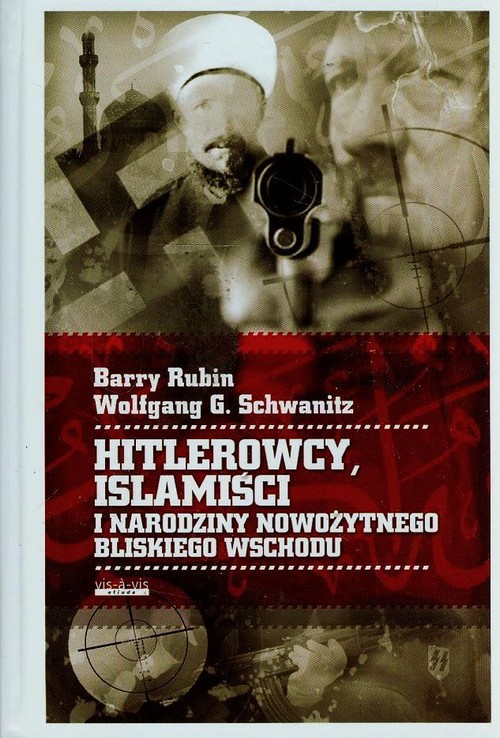 Image of Hitlerowcy Islamiści i narodziny nowożytnego Bliskiego Wschodu
