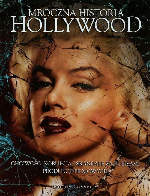 Image of Mroczna historia Hollywood Chciwość, korupcja i skandale za kulisami produkcji filmowych