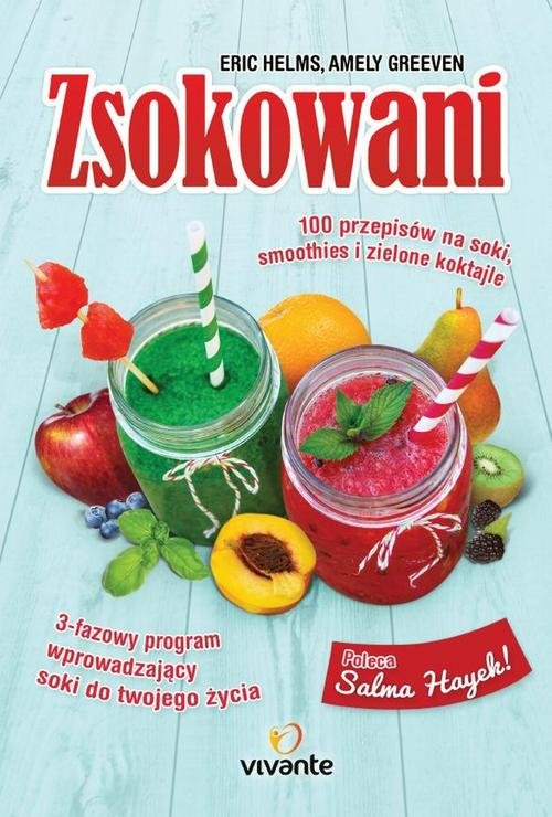 Image of Zsokowani 100 przepisów na soki, smoothies i zielone koktajle