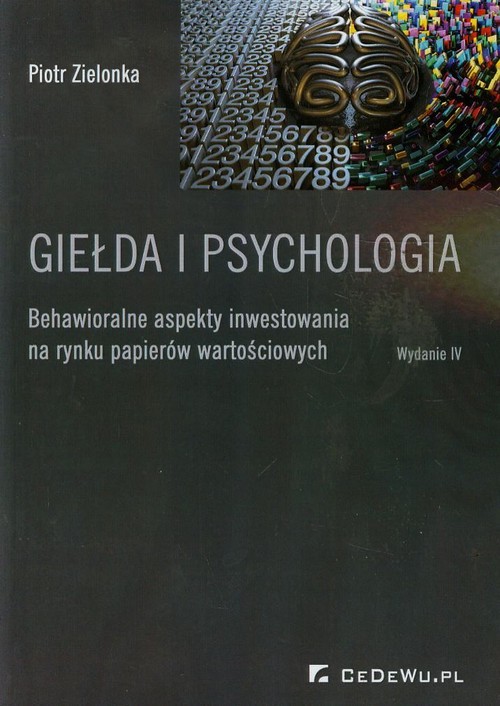 Image of Giełda i psychologia Behawioralne aspekty inwestowania na rynku papierów wartościowych