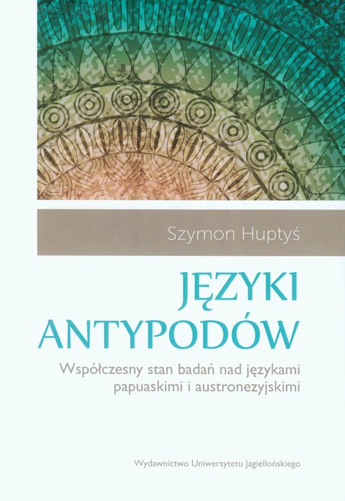 Image of Języki antypodów Współczesny stan badań nad językami papuaskimi i austronezyjskimi