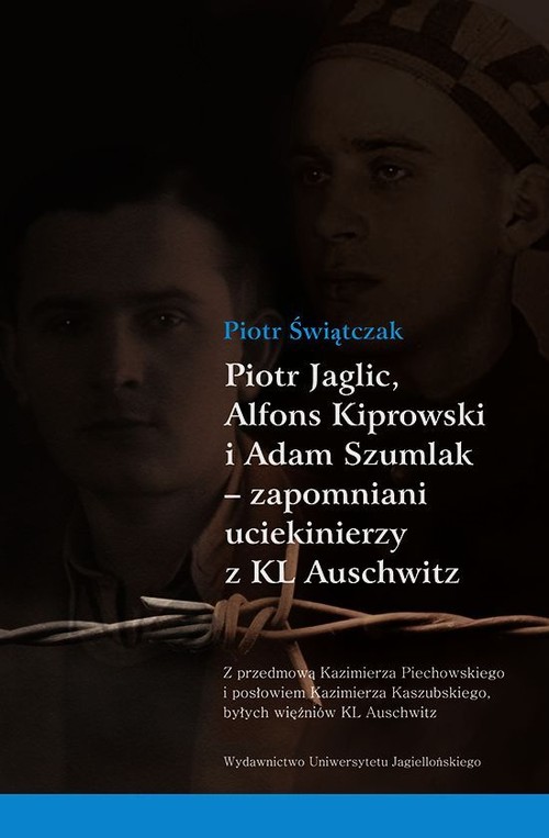 Image of Piotr Jaglic Alfons Kiprowski i Adam Szumlak zapomniani uciekinierzy z KL Auschwitz