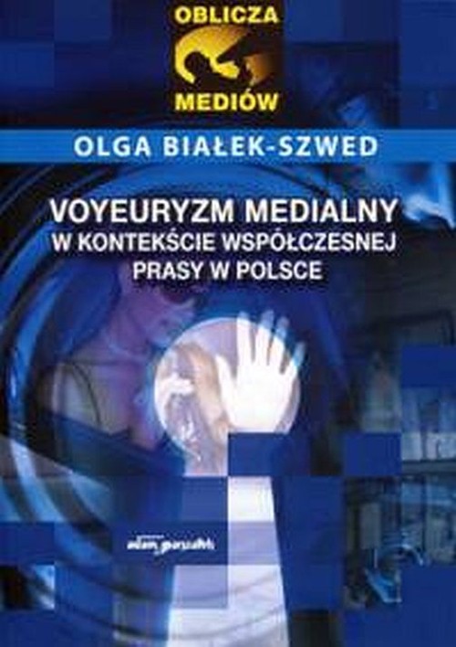 Image of Voyeuryzm medialny w kontekście współczesnej prasy w Polsce