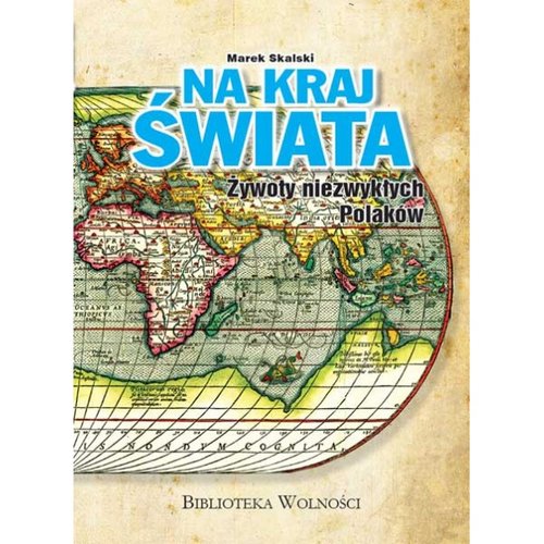 Image of Na kraj Świata Żywoty niezwykłych Polaków