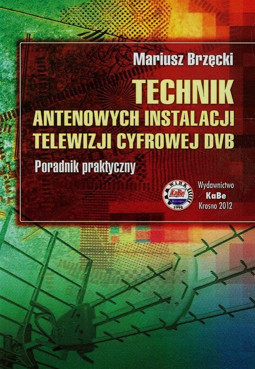 Image of Technik antenowych instalacji telewizji cyfrowej DVB Poradnik praktyczny
