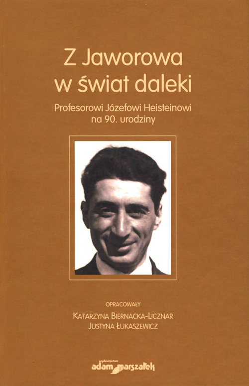 Image of Z Jaworowa w świat daleki Profesorowi Józefowi Heisteinowi na 90. urodziny