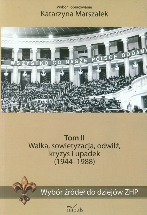 Image of Wybór źródeł do dziejów ZHP Tom 2 Walka, sowietyzacja, odwilż, kryzys i upadek (1944-1988)