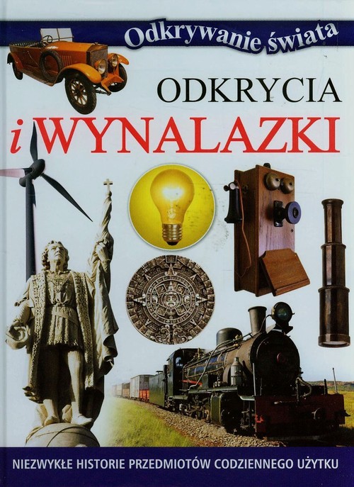 Image of Odkrycia i wynalazki Niezwykłe historie przedmiotów codziennego użytku